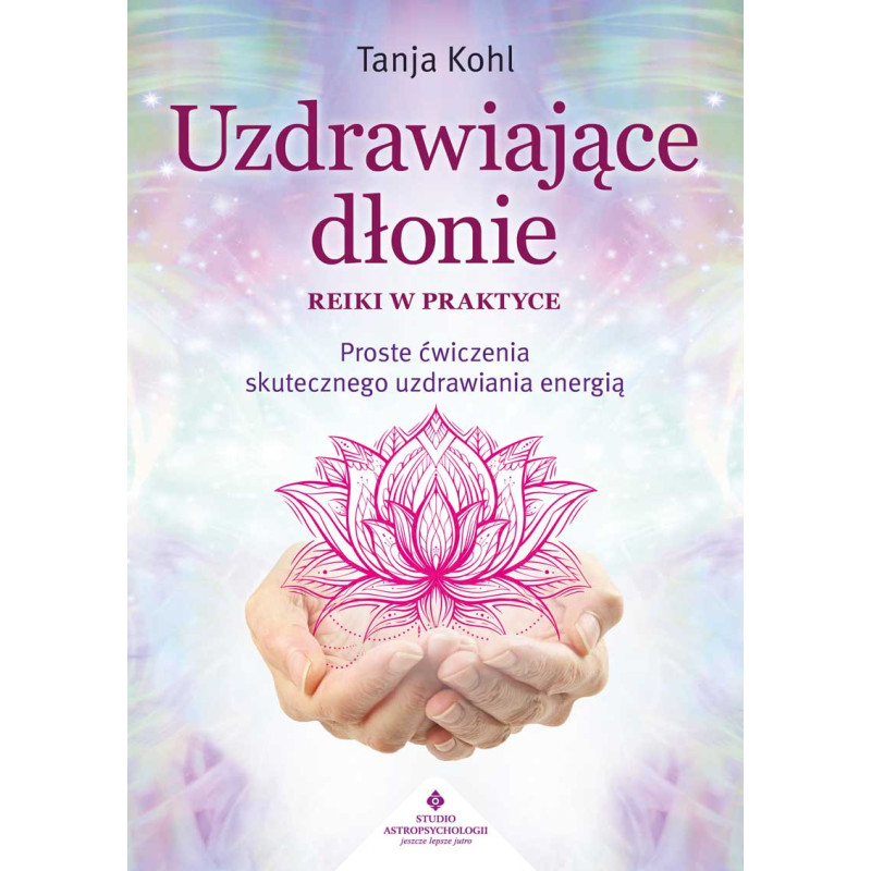 Uzdrawiajace dlonie Reiki w praktyce Tanja Kohl PU 800px