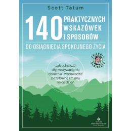 140 praktycznych wskazowek i sposobow do osiagniecia spokojnego zycia Scott Tatum ML 800px