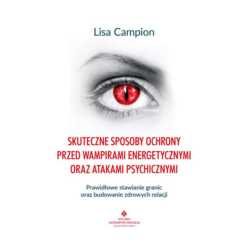Skuteczne sposoby ochrony przed wampirami energetycznymi oraz atakami psychicznymi Lisa Campion MK 500px Skuteczne sposoby ochrony przed wampirami energetycznymi oraz atakami psychicznymi Lisa Campion MK 500px