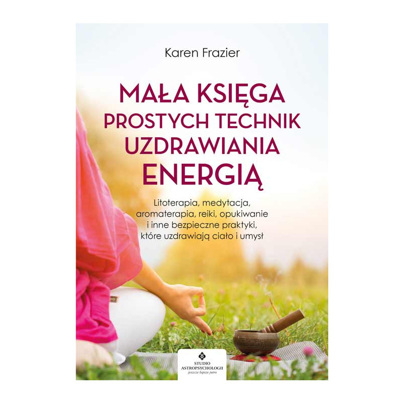 Mala ksiega prostych technik uzdrawiania energia Karen Frazier EK