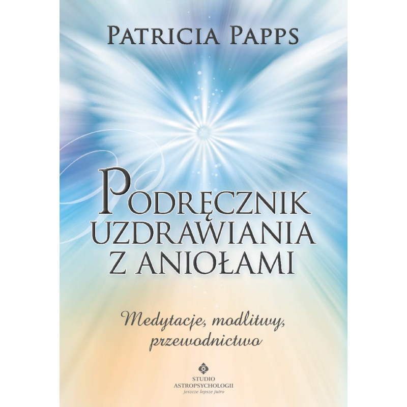 Podrecznik uzdrawiania z aniolami Podrecznik uzdrawiania z aniolami