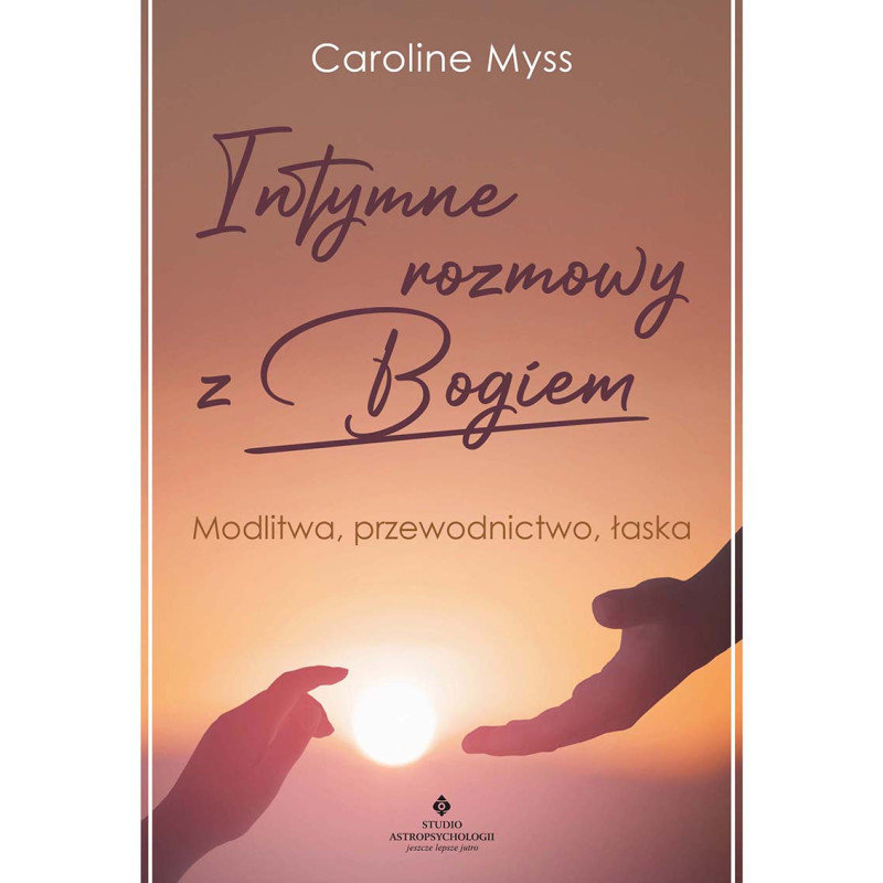 Intymne rozmowy z Bogiem Caroline Myss NP 800px Intymne rozmowy z Bogiem Caroline Myss NP 800px