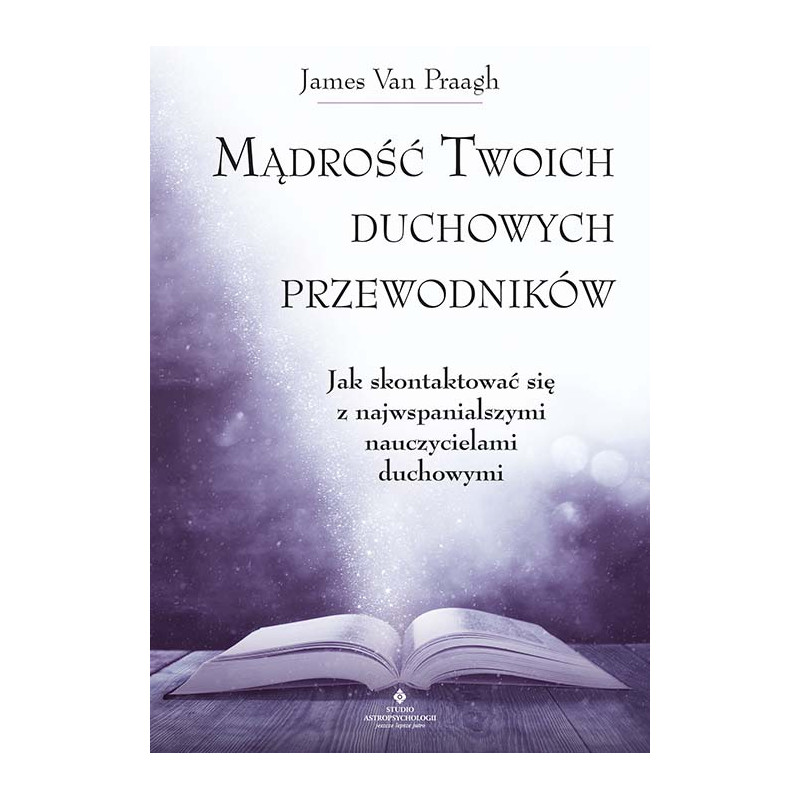 Madrosc twoich duchowych przewodnikow James Van Praagh NP Madrosc twoich duchowych przewodnikow James Van Praagh NP