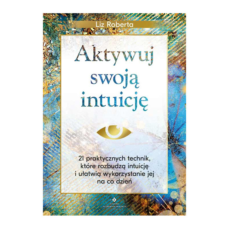 Aktywuj swoja intuicje Liz Roberta KM 500px Aktywuj swoja intuicje Liz Roberta KM 500px