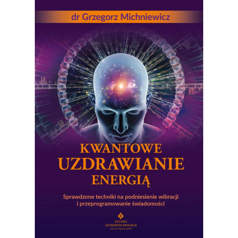 Kwantowe uzdrawianie energia Grzegorz Michniewicz MG 800px Kwantowe uzdrawianie energia Grzegorz Michniewicz MG 800px