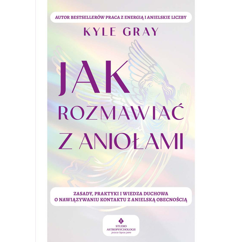 Jak rozmawiac z aniolami Kyle Gray MK 800px Jak rozmawiac z aniolami Kyle Gray MK 800px