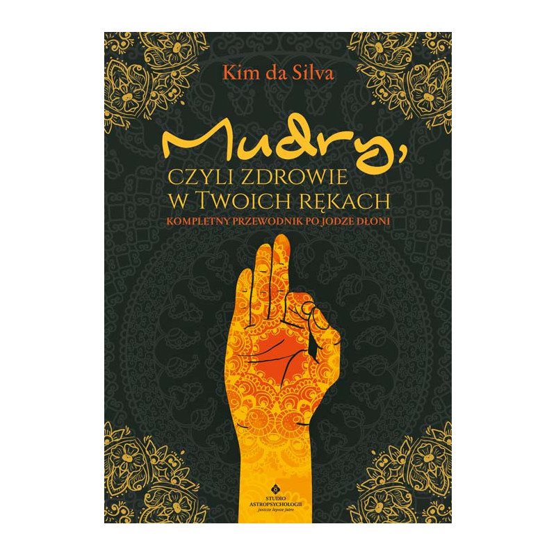 Mudry czyli zdrowie w Twoich rekach Kim da Silva EK Mudry czyli zdrowie w Twoich rekach Kim da Silva EK