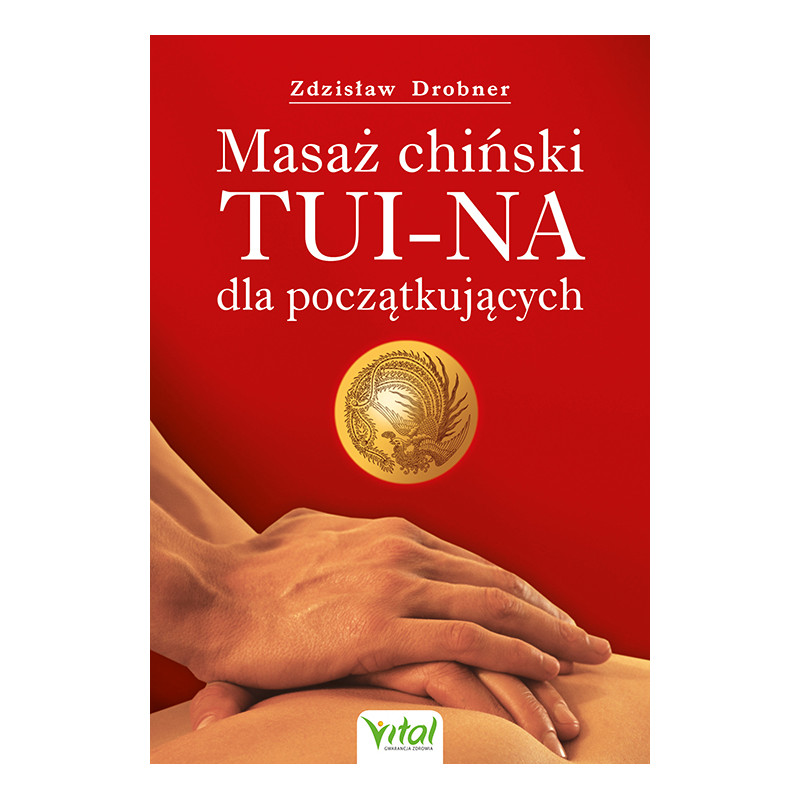Masaz chinski Tui Na dla poczatkujacych Zdzislaw Drobner wyd rzut 2 500px Masaz chinski Tui Na dla poczatkujacych Zdzislaw Drobner wyd rzut 2 500px