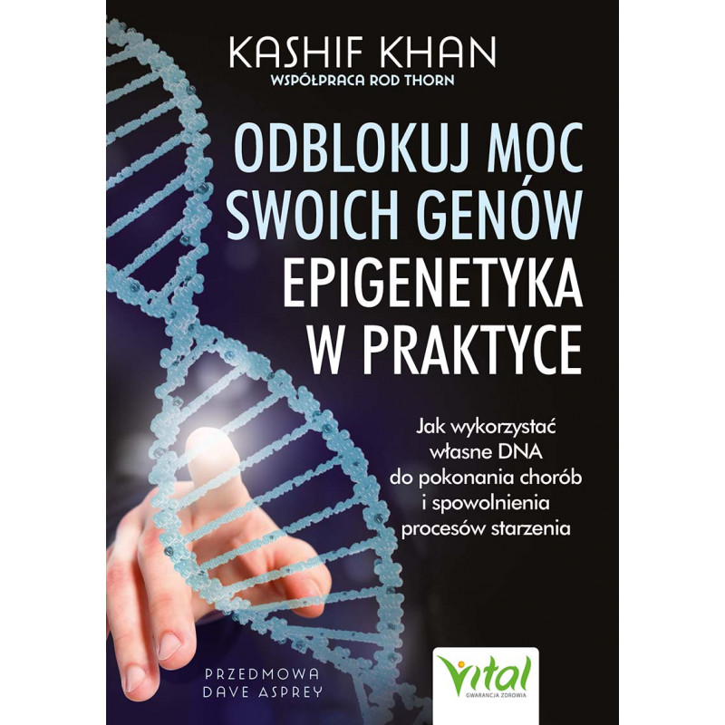 Odblokuj moc swoich genow epigenetyka w praktyce Kasif Khan PU 800px Odblokuj moc swoich genow epigenetyka w praktyce Kasif Khan PU 800px