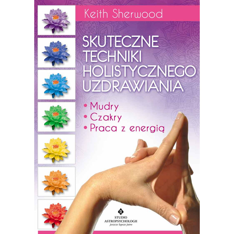 Skuteczne techniki holistycznego uzdrawiania Skuteczne techniki holistycznego uzdrawiania