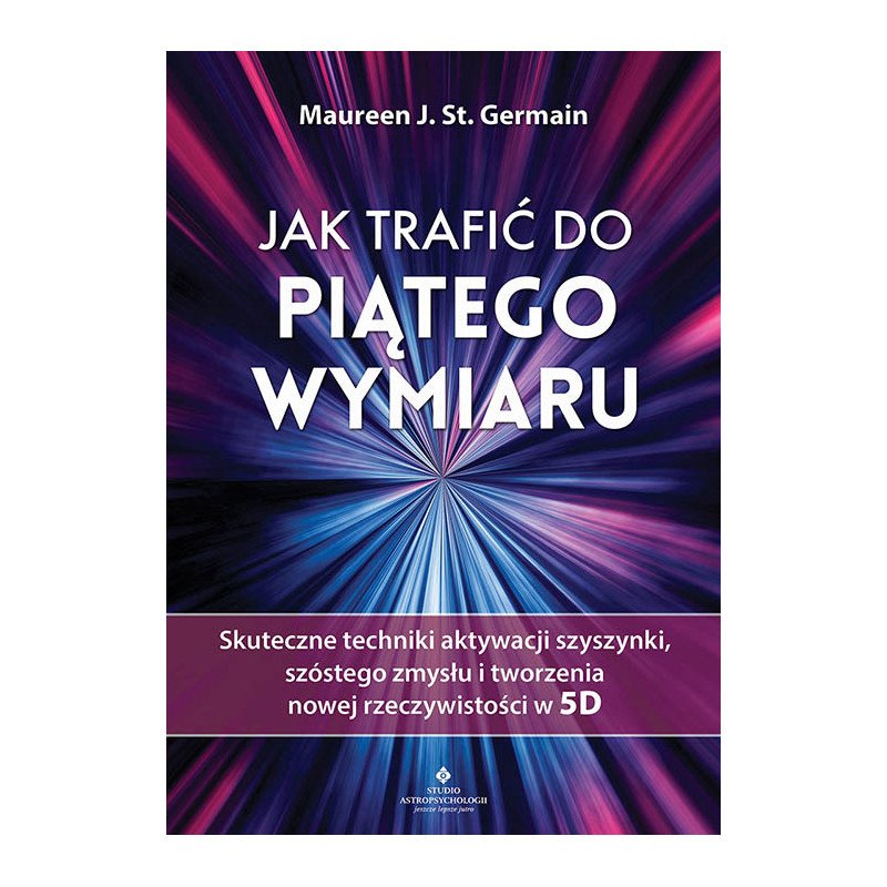 Jak trafic do piatego wymiaru Maureen J St Germain NP 500px Jak trafic do piatego wymiaru Maureen J St Germain NP 500px