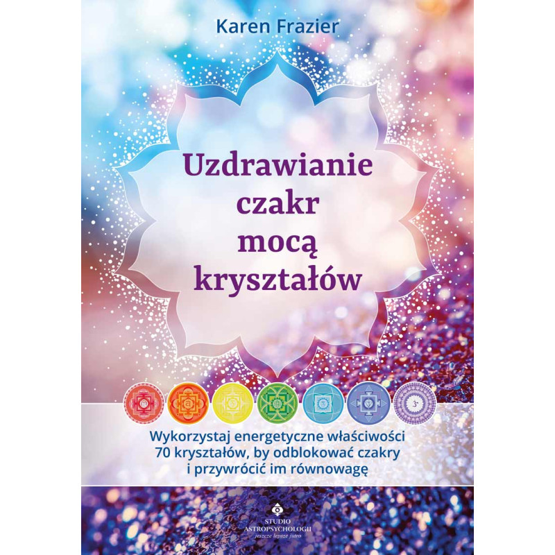 Uzdrawianie czakr moca krysztalow Karen Frazier EK 800px