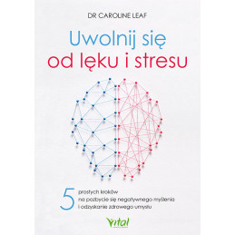 Uwolnij sie od leku i stresu Caroline Leaf