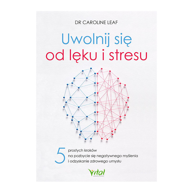 Uwolnij sie od leku i stresu Caroline Leaf