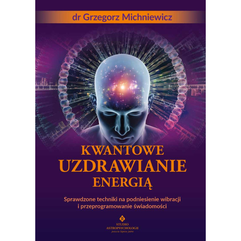 Kwantowe uzdrawianie energia Grzegorz Michniewicz MG 800px