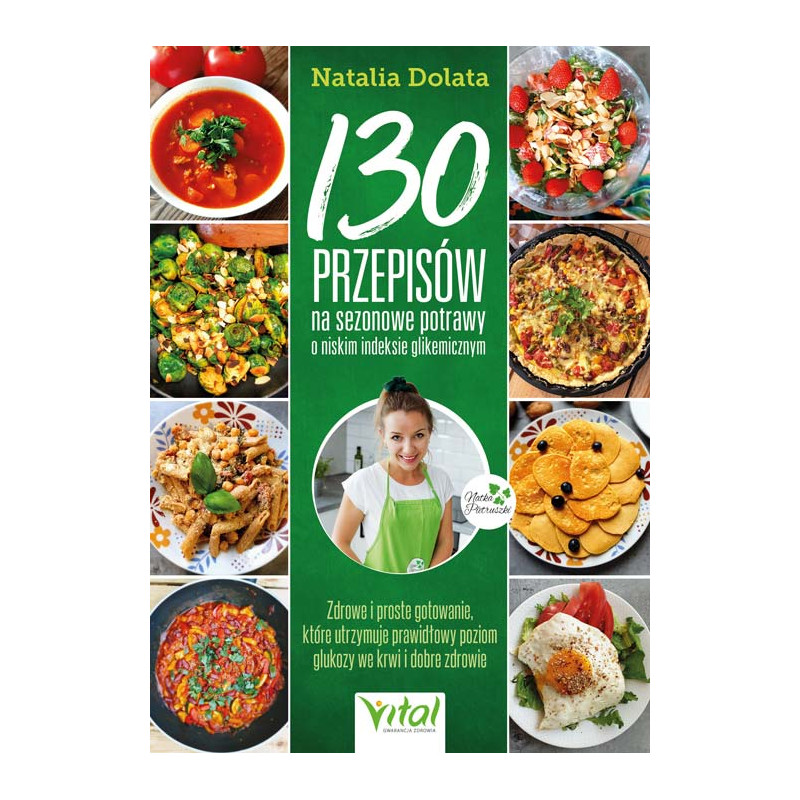 130 przepisow na sezonowe potrawy o niskim indeksie glikemicznym Natalia Dolata MK 500px
