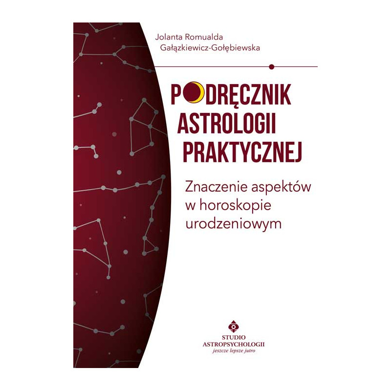 Podrecznik astrologii praktycznej Znaczenie aspektow w horoskopie urodzeniowym J R Galazkiewicz Golebiewska NP 500px