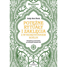 Potezne rytualy i zaklecia z wykorzystaniem roslin Judy Ann Nock MK 500px
