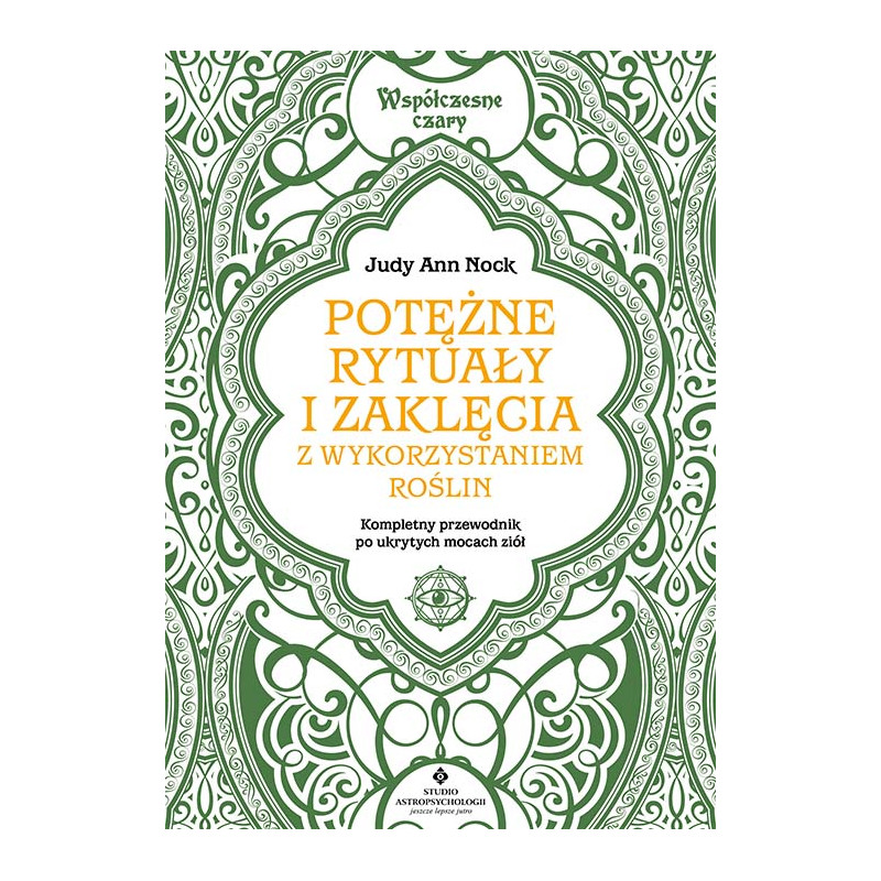 Potezne rytualy i zaklecia z wykorzystaniem roslin Judy Ann Nock MK 500px