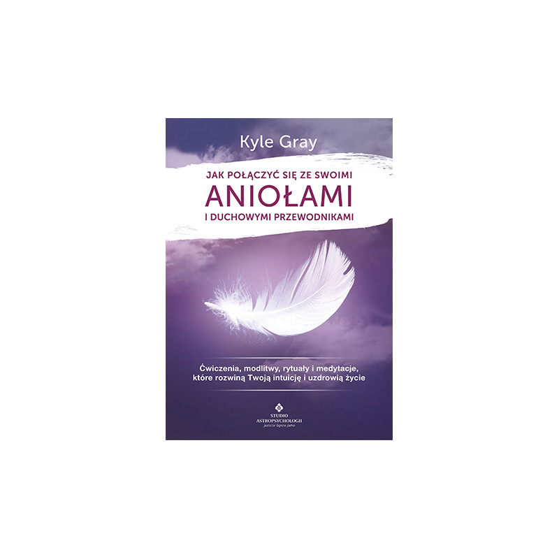 jak polaczyc sie ze swoimi aniolami i duchowymi przewodnikami Kyle Gray EK