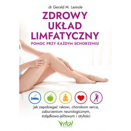 Zdrowy uklad limfatyczny pomoc przy kazdym schorzeniu Gerald M Lemole