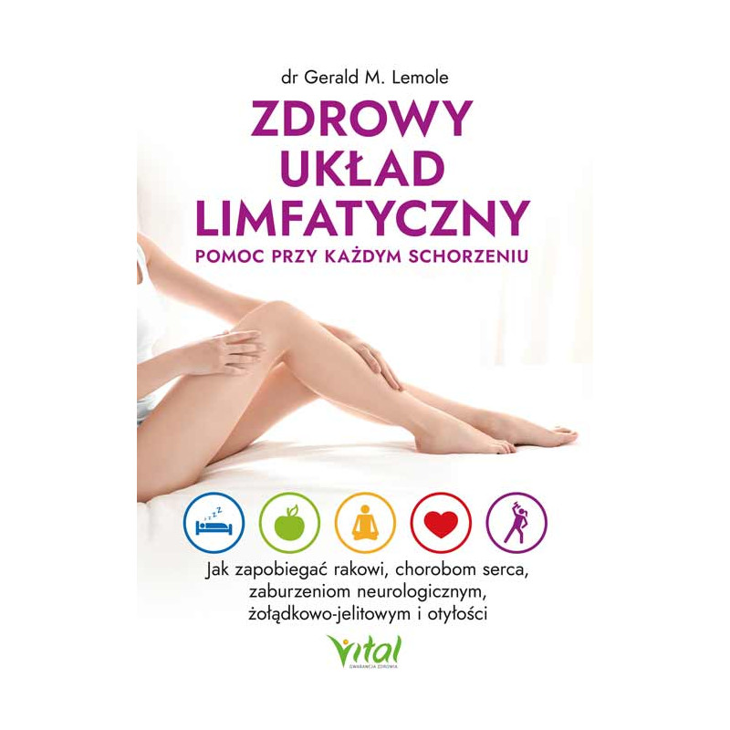 Zdrowy uklad limfatyczny pomoc przy kazdym schorzeniu Gerald M Lemole