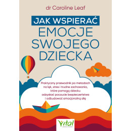 Jak wspierac emocje swojego dziecka Caroline Leaf ML 800px