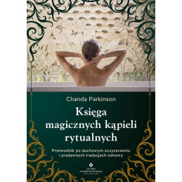Ksiega magicznych kapieli rytualnych Chanda Parkinson IK 500px
