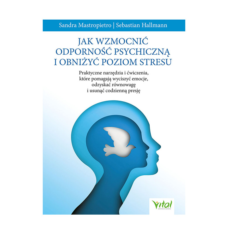 Jak wzmocnic odpornosc psychiczna i obnizyc poziom stresu Sandra Mastropietro Sebastian Hallmann IK 500px
