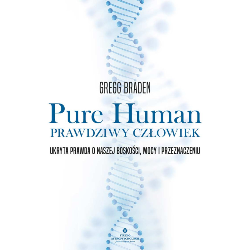 Pure Human prawdziwy czlowiek Gregg Braden MK 800px