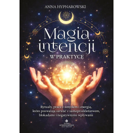 Magia intencji w praktyce Anna Hypnarowski NP 800px