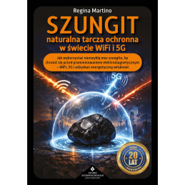 Szungit naturalna tarcza ochronna w swiecie WiFi i 5G Regina Martino