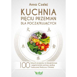 Kuchnia pieciu przemian dla poczatkujacych Anna Czelej EK
