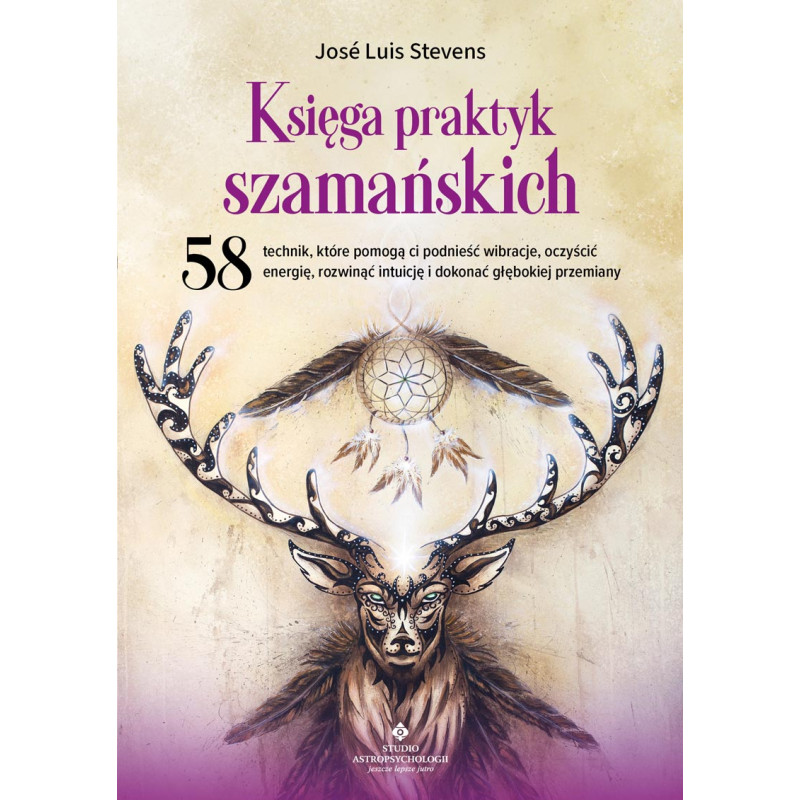 9788384460474 Ksiega praktyk szamanskich Jose Luis Stevens 101 okladka przod