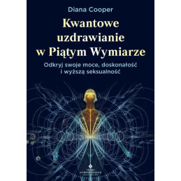 Kwantowe uzdrawianie w Piatym Wymiarze Diana Cooper IK 500px