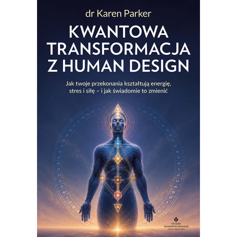 9788384460863Kwantowa transformacja z Human Design Karen Parker IK 101 okladka