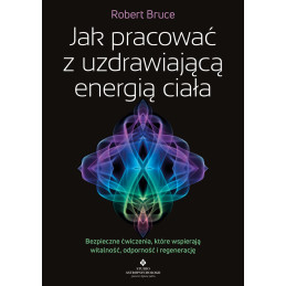 Jak pracowac z uzdrawiajaca energia ciala Robert Bruce IK 800px