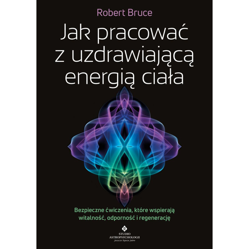 Jak pracowac z uzdrawiajaca energia ciala Robert Bruce IK 800px