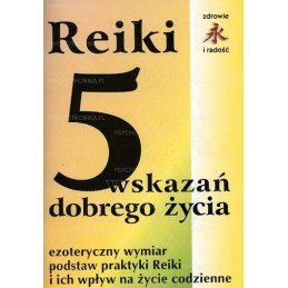 Reiki 5 wskazań dobrego życia